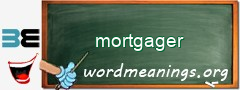 WordMeaning blackboard for mortgager